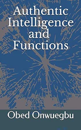 authentic intelligence and functions 1st edition obed i onwuegbu ph d 1091084645, 978-1091084643