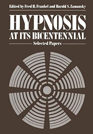 hypnosis at its bicentennial selected papers 1st edition f h frankel 0306400294, 978-0306400292