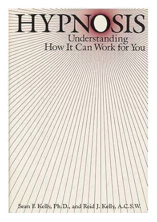 hypnosis understanding how it can work for you 1st edition sean f kelly 020115255x, 978-0201152555