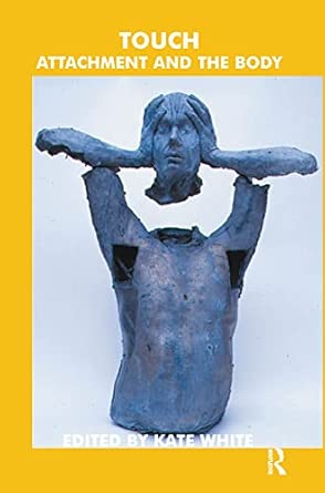 touch attachment and the body 1st edition kate white 036732931x, 978-0367329310