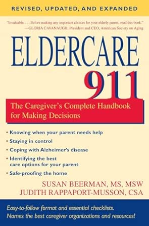 eldercare 911 the caregivers complete handbook for making decisions 1st edition susan beerman m s w ,judith