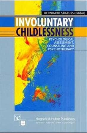 involuntary childlessness psychological assessment counseling and therapy 1st edition bernhard m strauss