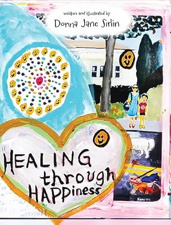 healing through happiness 1st edition donna jane sirlin 1989840523, 978-1989840528