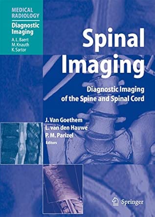 spinal imaging diagnostic imaging of the spine and spinal cord 1st edition johan w m van goethem ,luc van den