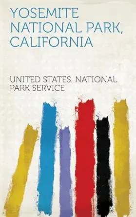 yosemite national park california 1st edition united states national park service 1023258862, 978-1023258869
