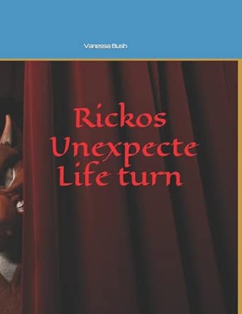 rickos unexpected life turn 1st edition vanessa g bush 1986876411, 978-1986876414