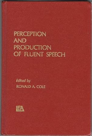 perception and production of fluent speech 1st edition ronald a cole 0898590191, 978-0898590197