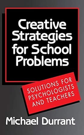 creative strategies for school problems solutions for psychologists and teachers 1st edition michael durrant