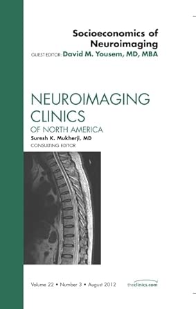 socioeconomics of neuroimaging an issue of neuroimaging clinics volume 22 3 1st edition david m yousem md mba