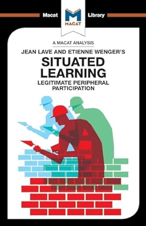 an analysis of jean lave and etienne wengers situated learning legitimate peripheral participation 1st