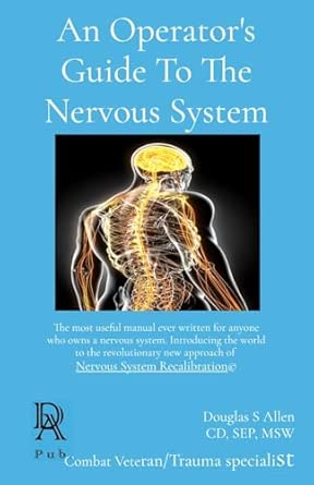 an operators guide to the nervous system the most useful manual ever written for anyone who owns a nervous