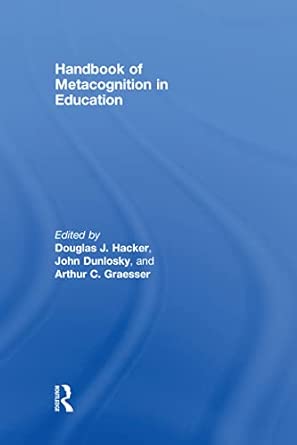 handbook of metacognition in education 1st edition douglas j hacker ,john dunlosky ,arthur c graesser