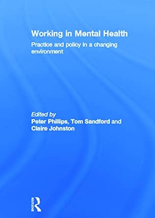 Working In Mental Health Practice And Policy In A Changing Environment