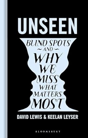 unseen blind spots and why we miss what matters most 1st edition dr david lewis ,keelan leyser 1399422391,
