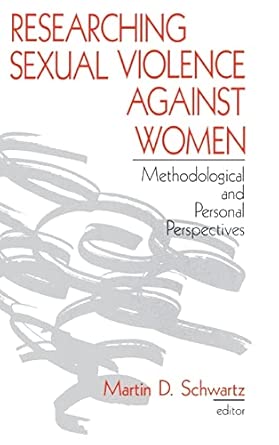 Researching Sexual Violence Against Women Methodological And Personal Perspectives