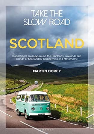 take the slow road scotland inspirational journeys round the highlands lowlands and islands of scotland by