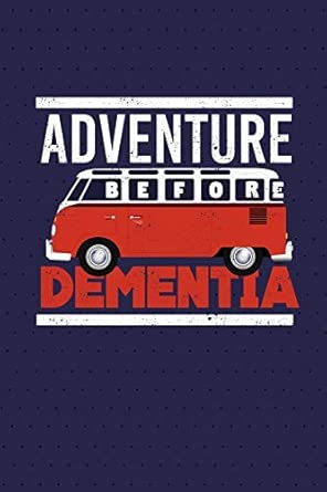 adventure before dementia rv notebook road trip essentials 1st edition maurielle kaiver 1090166710,