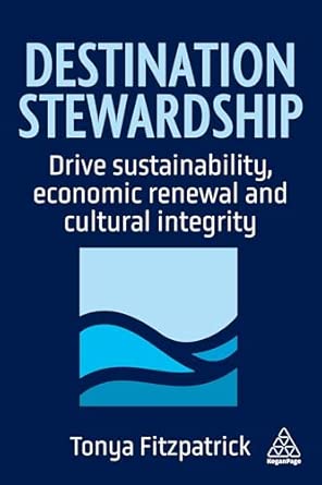 destination stewardship drive sustainability economic renewal and cultural integrity 1st edition tonya