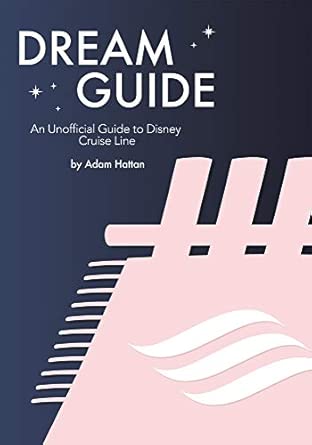 dream guide an unofficial guide to disney cruise line 1st edition adam hattan 1916089712, 978-1916089716