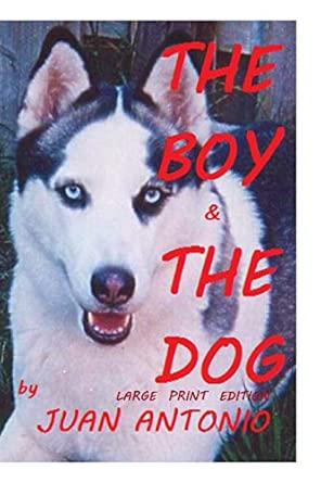 the boy and the dog 1st edition juan antonio perez gamez 0980965357, 978-0980965353