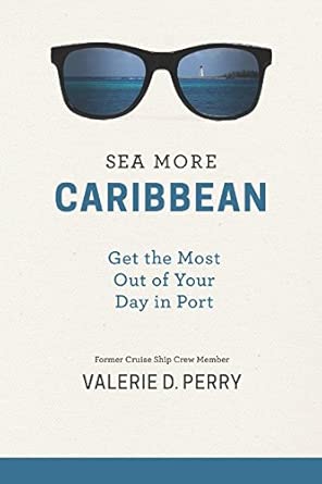 sea more caribbean get the most out of your day in port 1st edition valerie d perry 1520262787, 978-1520262789