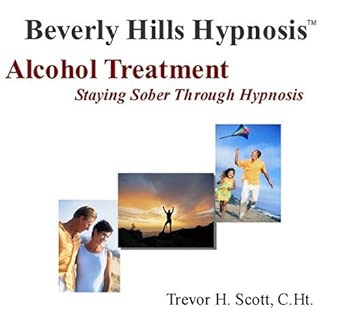 beverly hills hypnosis alcohol treatment staying sober through hypnosis 1st edition trevor h scott