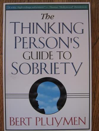 the thinking persons guide to sobriety 1st edition bert pluymen 1880092409, 978-1880092408