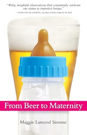 from beer to maternity 1st edition maggie lamond simone 0615289924, 978-0615289922