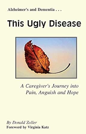 this ugly disease a caregivers journey into pain anguish and hope 1st edition virginia katz ,donald zoller