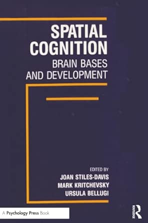 spatial cognition brain bases and development 1st edition joan stiles davis ,mark kritchevsky ,ursula bellugi