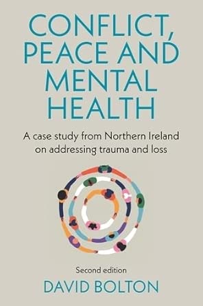 conflict peace and mental health a case study from northern ireland on addressing trauma and loss 1st edition