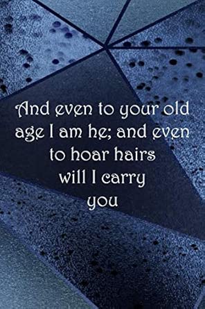 and even to your old age i am he and even to hoar hairs will i carry you college ruled lined paper 1st