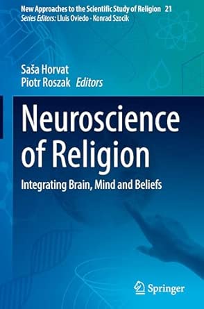 Neuroscience Of Religion Integrating Brain Mind And Beliefs 21