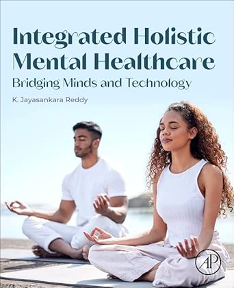 integrated holistic mental healthcare bridging minds and technology 1st edition k jayasankara reddy phd
