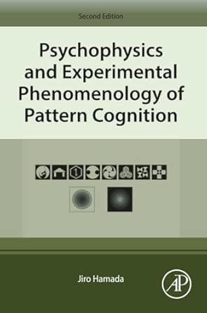 psychophysics and experimental phenomenology of pattern cognition 1st edition jiro hamada phd 0443404550,
