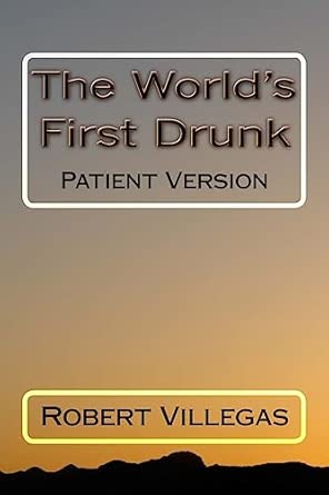 the worlds first drunk patient version 6 1st edition robert villegas 1539407195, 978-1539407195