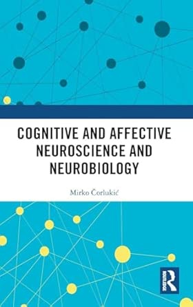 cognitive and affective neuroscience and neurobiology 1st edition mirko a orlukia 1041100272, 978-1041100270