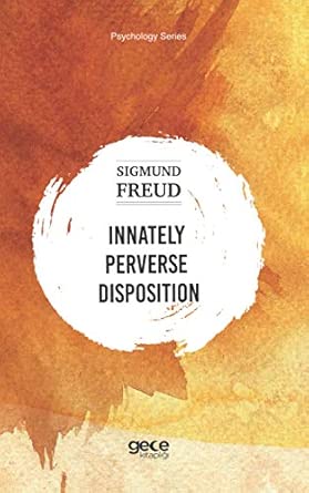 innately perverse disposition 1st edition sigmund freud ,eda altunel ,selin cansa n temana ,pa nar garan