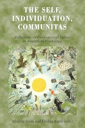 the self individuation communitas reflections on fundamental values in analytical psychology 1st edition
