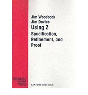 using z specification refinement and proof specification proof refinement 1st edition jim woodcock ,j c p