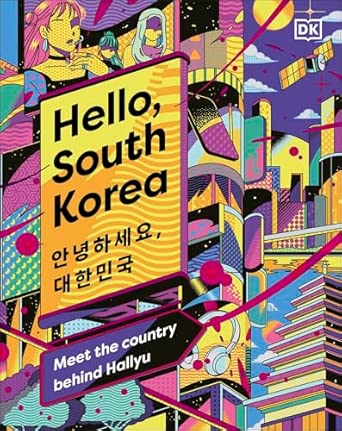 hello south korea meet the country behind hallyu 1st edition dk eyewitness 0241617391, 978-0241617397