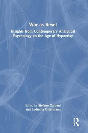 war as reset insights from contemporary analytical psychology on the age of hypocrisy 1st edition stefano