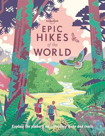 epic hikes of the world 1 1st edition lonely planet 1838694544, 978-18386945481838694544,978-1838694548