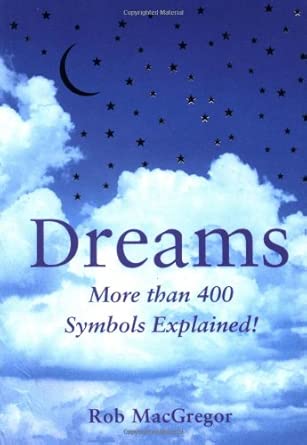 dreams more than 400 symbols explained 1st edition rob macgregor 0762414391, 978-0762414390
