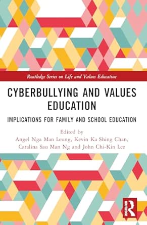 cyberbullying and values education implications for family and school education 1st edition angel nga man