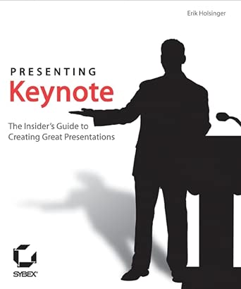 presenting keynotetm the insidera s guide to creating great presentations 1st edition erik holsinger