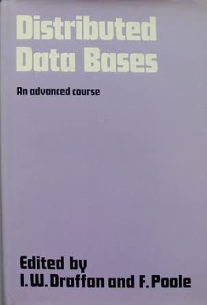 distributed data bases an advanced course 1st edition i w draffan ,f poole 0521230918, 978-0521230919