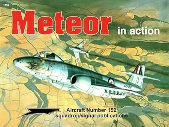gloster meteor in action aircraft no 152 1st edition glenn ashley ,robert harrison ,don greer ,tom tullis