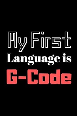 my first language is g code funny notebook for programmers who love to have a laugh 1st edition owthornes
