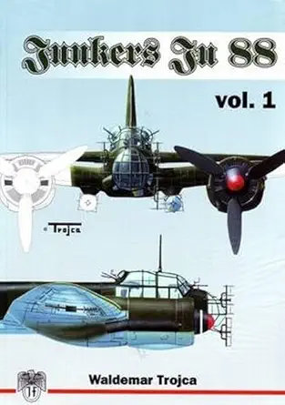 junkers 88 vol 1 the a and h series 1st edition waldemar trojca 0921991622, 978-0921991625